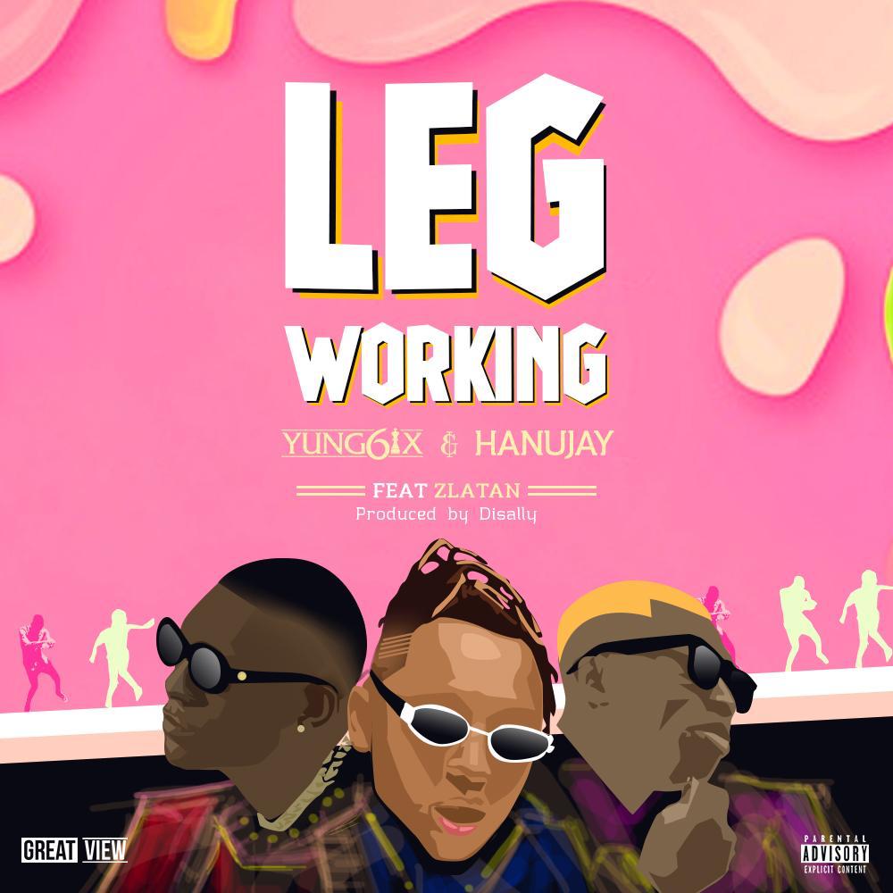 VIDEO: Yung6ix & Hanujay – Leg Working ft. Zlatan