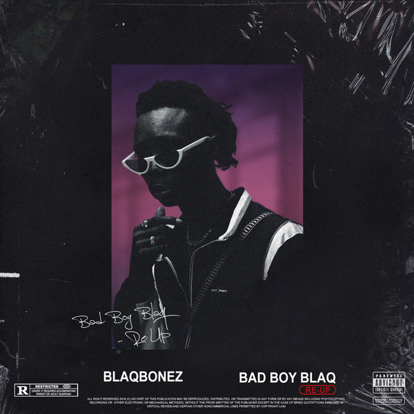 Blaqbonez Releases “Bad Boy Blaq Re – Up”