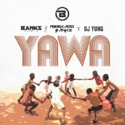 Music: Banks Music x Reekado Banks x DJ Yung – Yawa