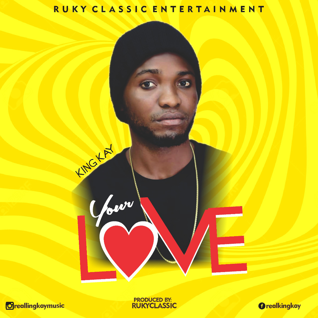 NEW MUSIC: KING KAY – Your Love
