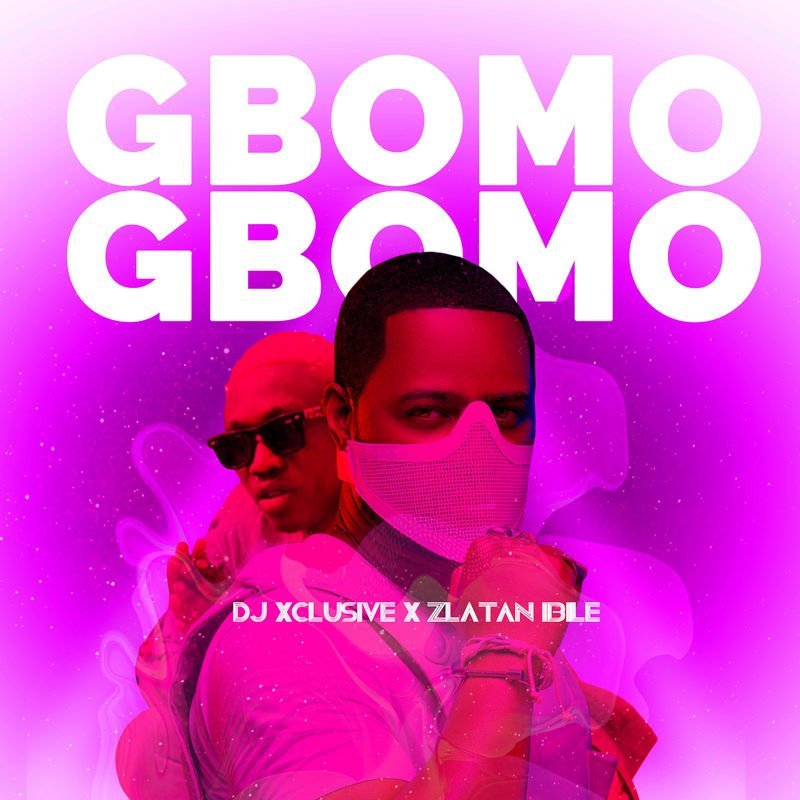 Fresh: DJ Xclusive x Zlatan – Gbomo Gbomo