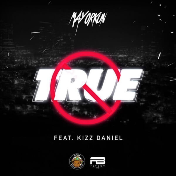 Fresh: Mayorkun – True ft. Kizz Daniel