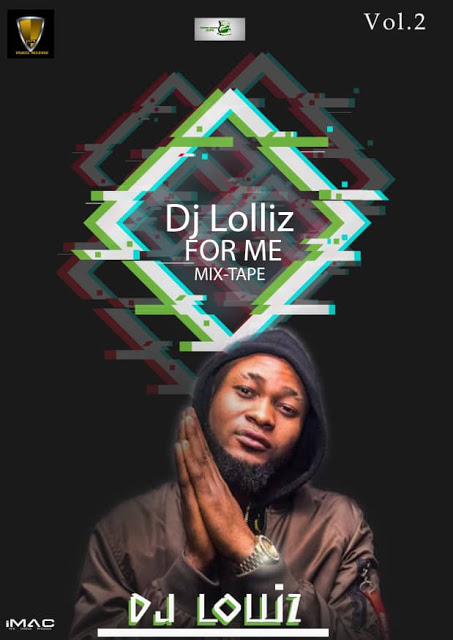 MIXTAPE: Dj Lolliz – For Me Mixtape Vol 2
