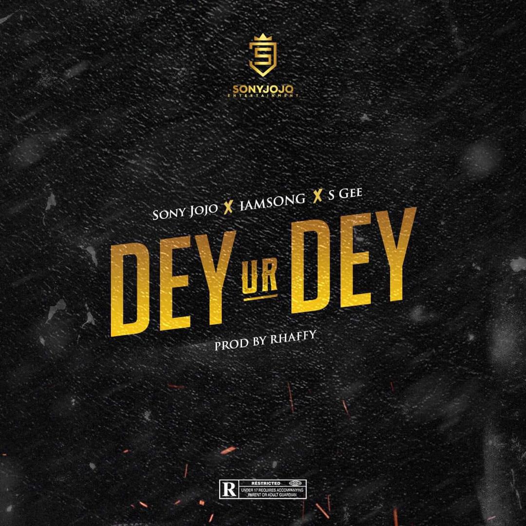 Video: Sony Jojo – Dey Ur Dey ft. Sgee & Iamsong