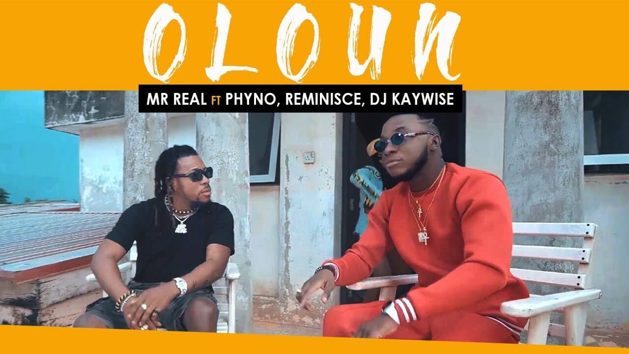 VIDEO: Mr Real – Oloun ft. Phyno, Reminisce & DJ Kaywise