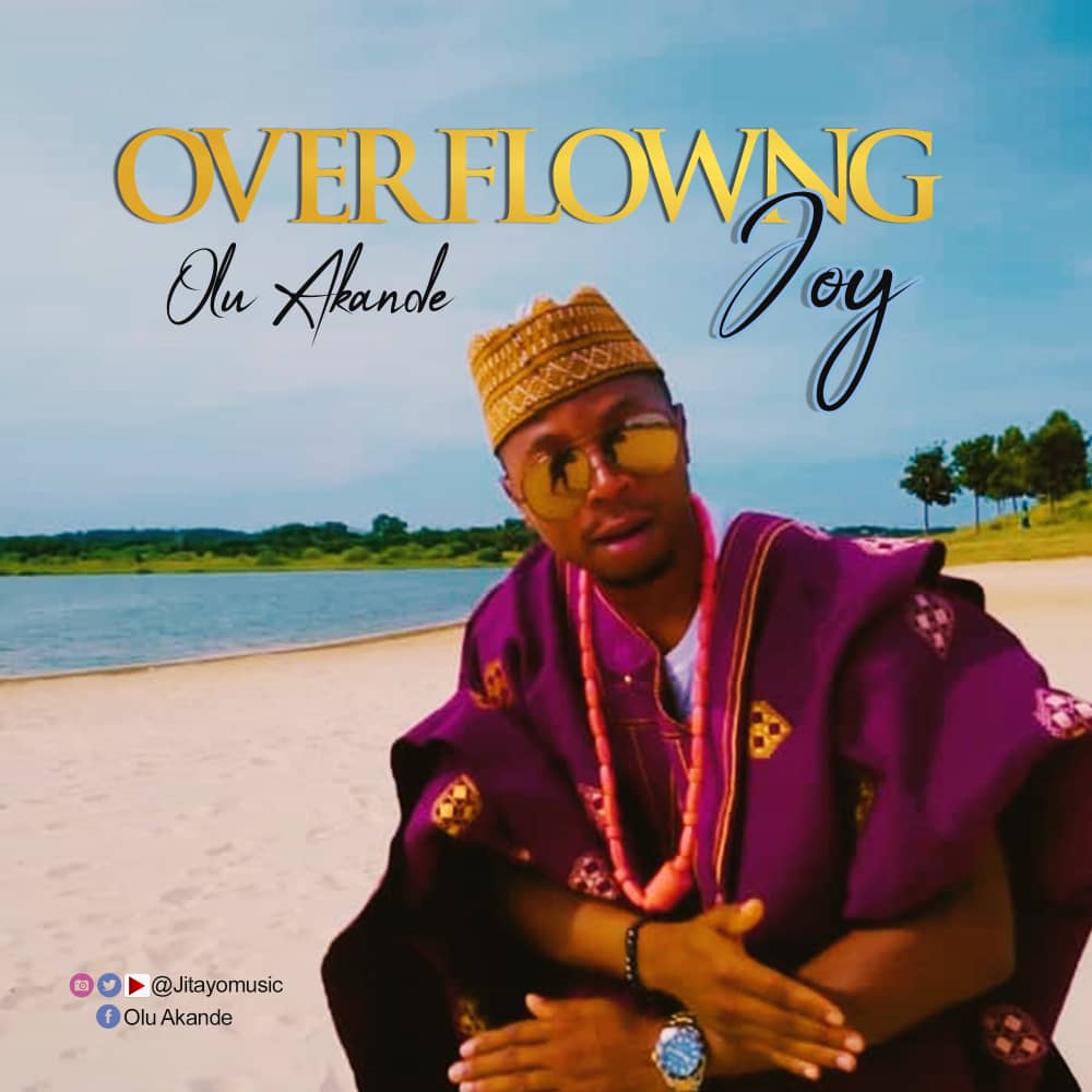 VIDEO: Olu Akande – Overflowing Joy