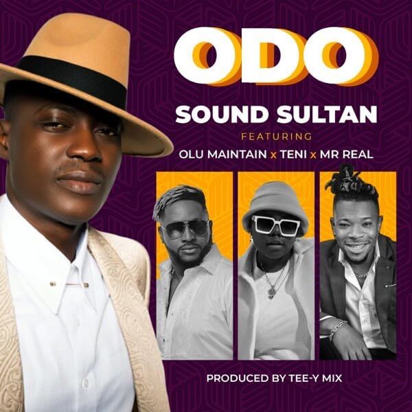 VIDEO: Sound Sultan – Odo ft. Olu Maintain, Teni & Mr Real