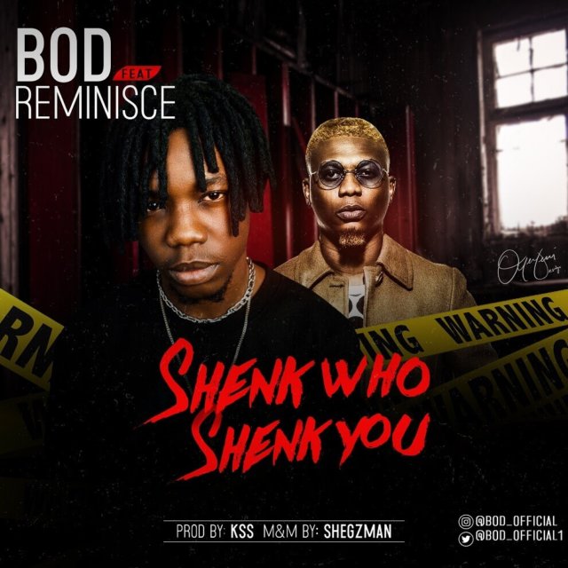 VIDEO: BOD ft. Reminisce – Shenk Who Shenk You