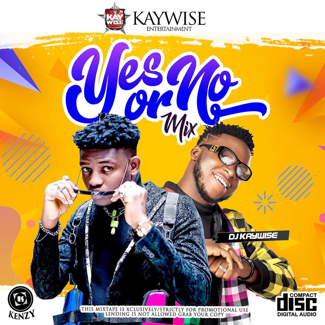 Mixtape: DJ Kaywise – Yes Or No mix
