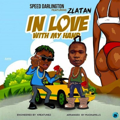 MUSIC: Speed Darlington ft. Zlatan – In Love With My Hands