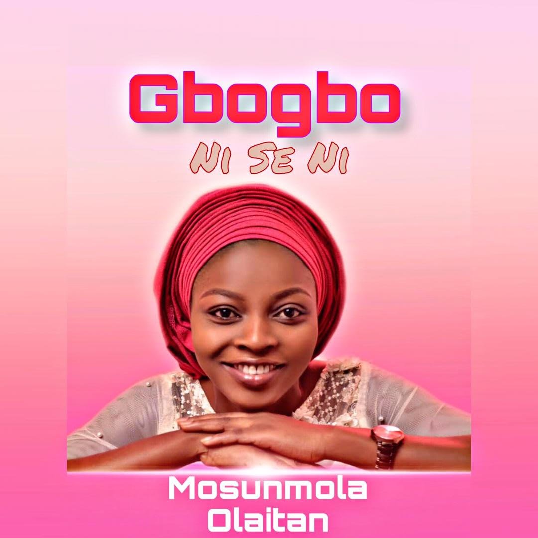 GOSPEL ALBUM: Mosunmola Olaitan – Gbogbo Ni Se Ni