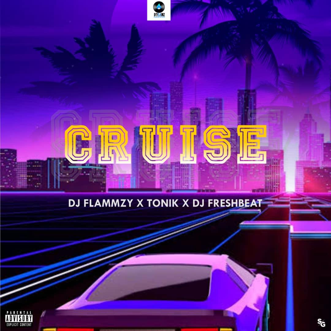 DJ FLAMMZY gets in a power dance afrovibes with TONIK and DJ FRESHBEAT in a brand new hot joint named “CRUISE”.