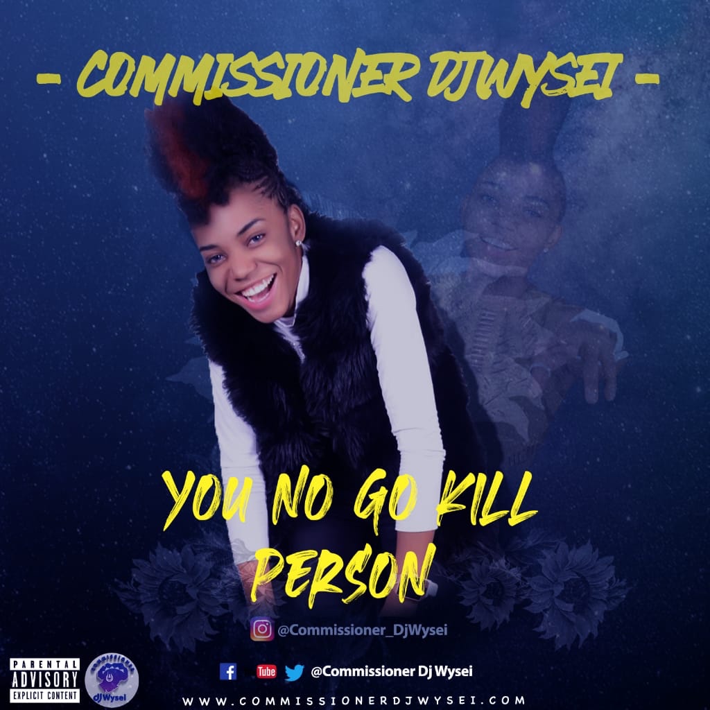 Commissioner DJ Wysei Debuts with You No Go Kill Person