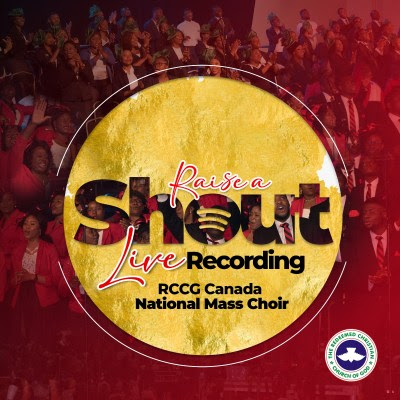 RCCG Canada National Mass Choir releases Debut Live Recording “Raise A Shout”