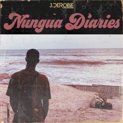 J.Derobie Rolls Out His Brand New EP titled ‘Nungua Diaries’