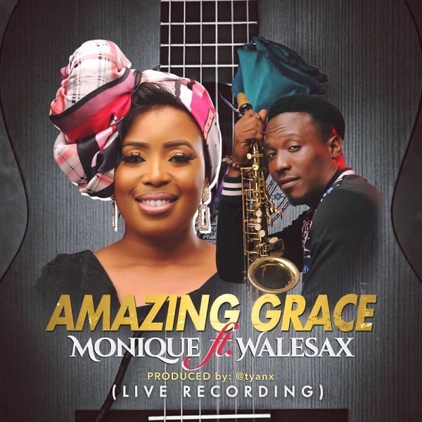 Monique collaborates with Wale Sax in new single titled “Amazing Grace”.
