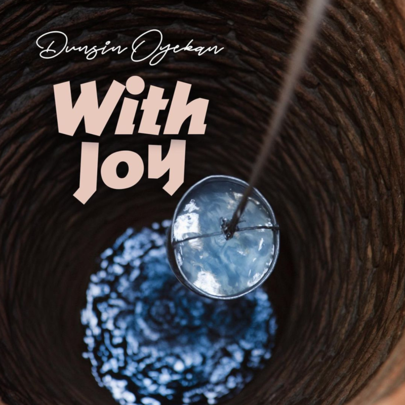Revivalist, The Eagle – Dunsin Oyekan drops “With Joy” Visuals