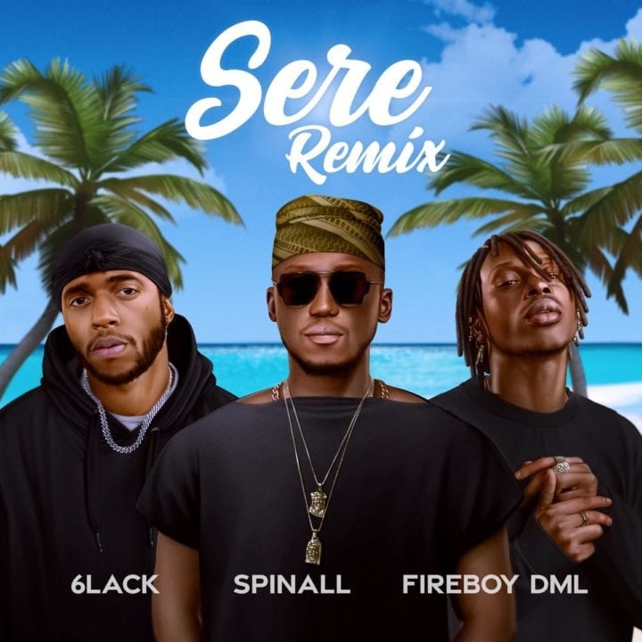 DJ Spinall serves Sere remix featuring 6black & Fireboy