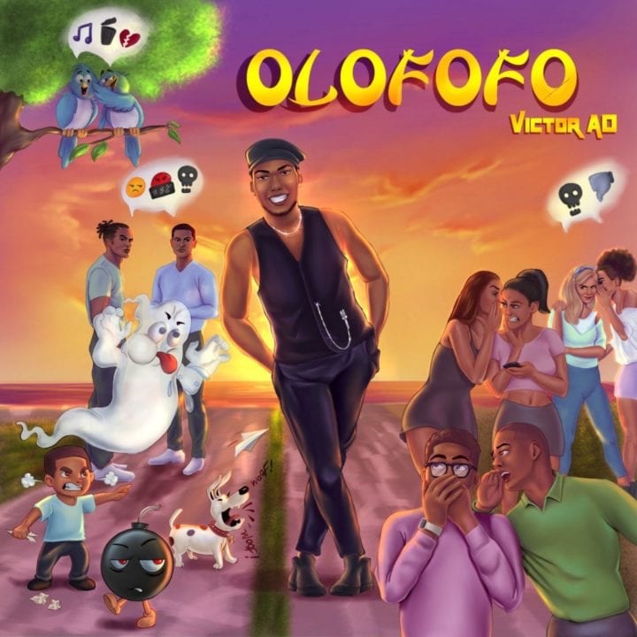 Victor AD returns with a brand new single which he titles ‘Olofofo.’