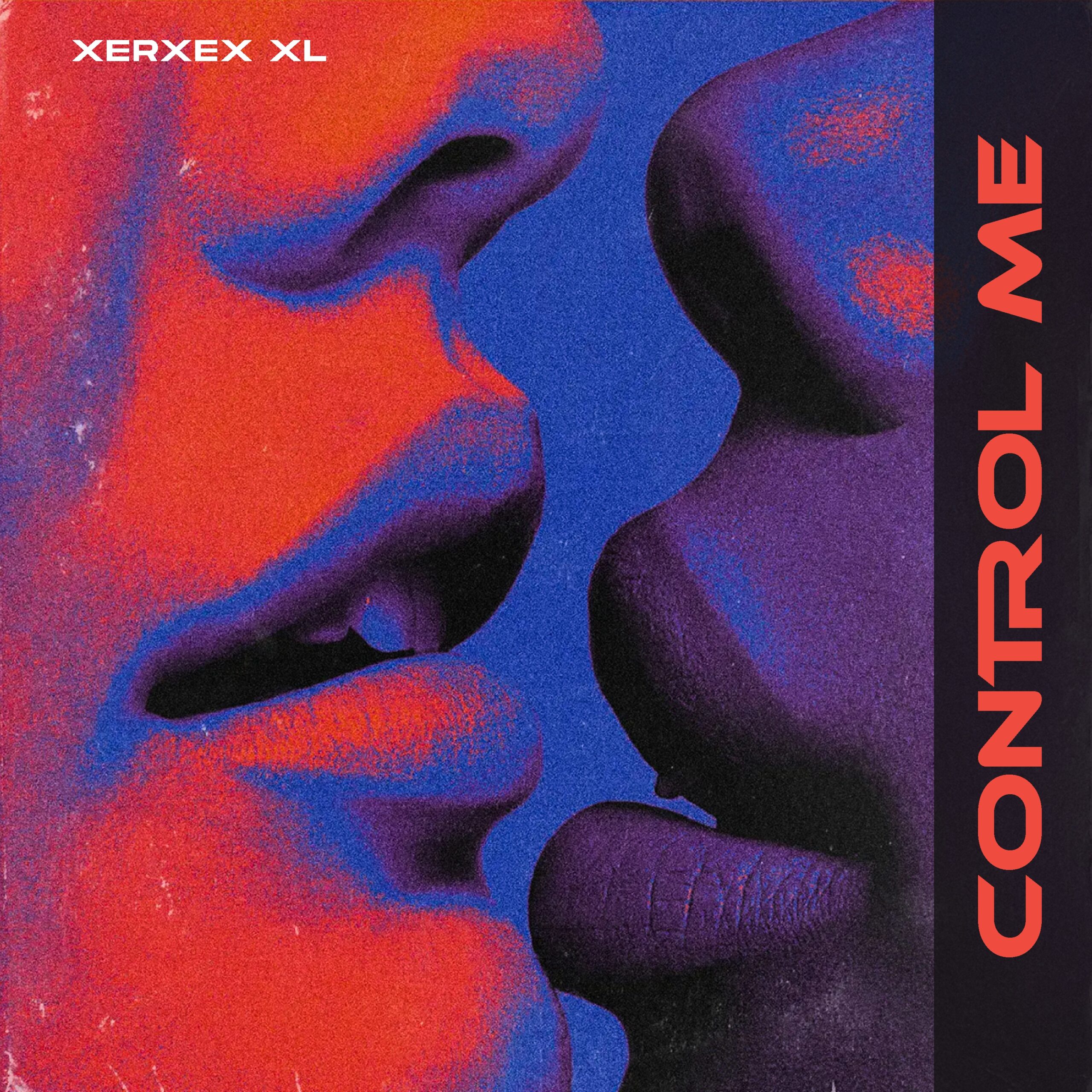 XERXEX XL Debuts with new singles titled CONTROL ME & COMING BACK