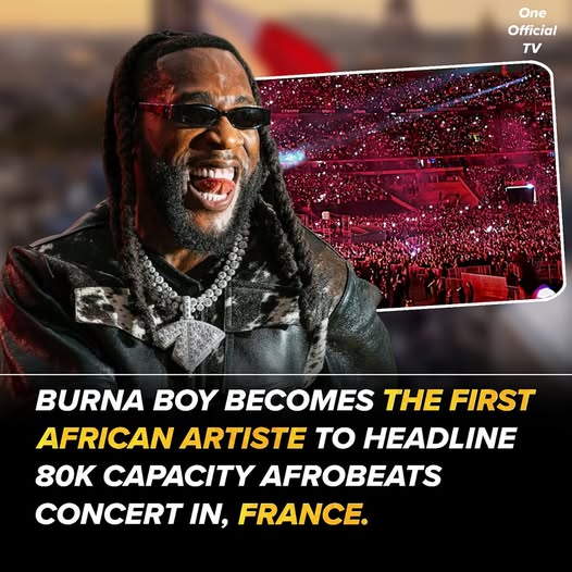 Burna Boy just became the first African artist ever to headline an 80,000-capacity stadium in France.