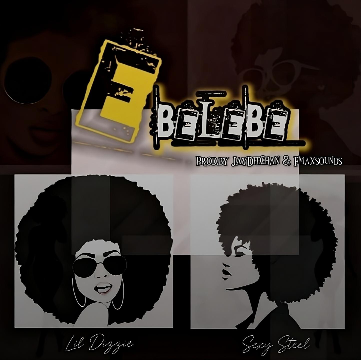 Lil Dizzie and Sexy Steel Unleash the Electrifying Anthem ‘EBELEBE’