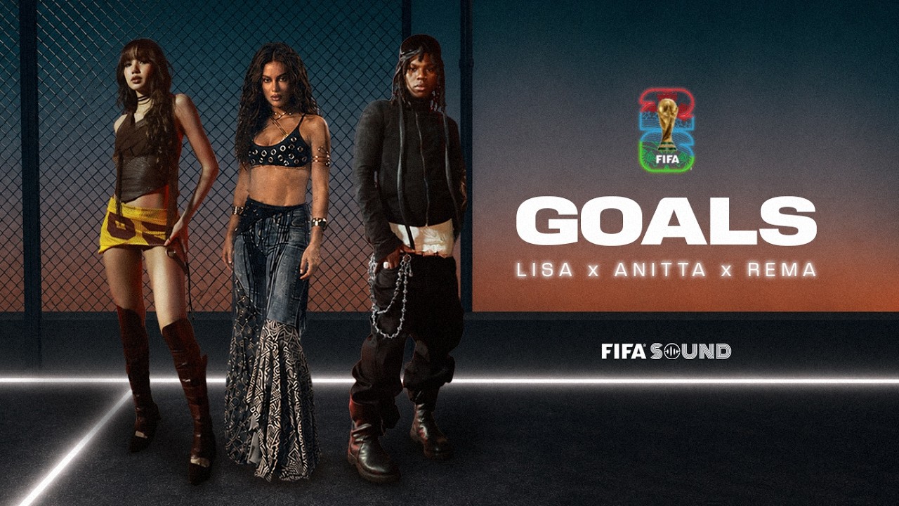 LISA, Anitta & Rema team up for FIFA Sound’s ‘Goals’